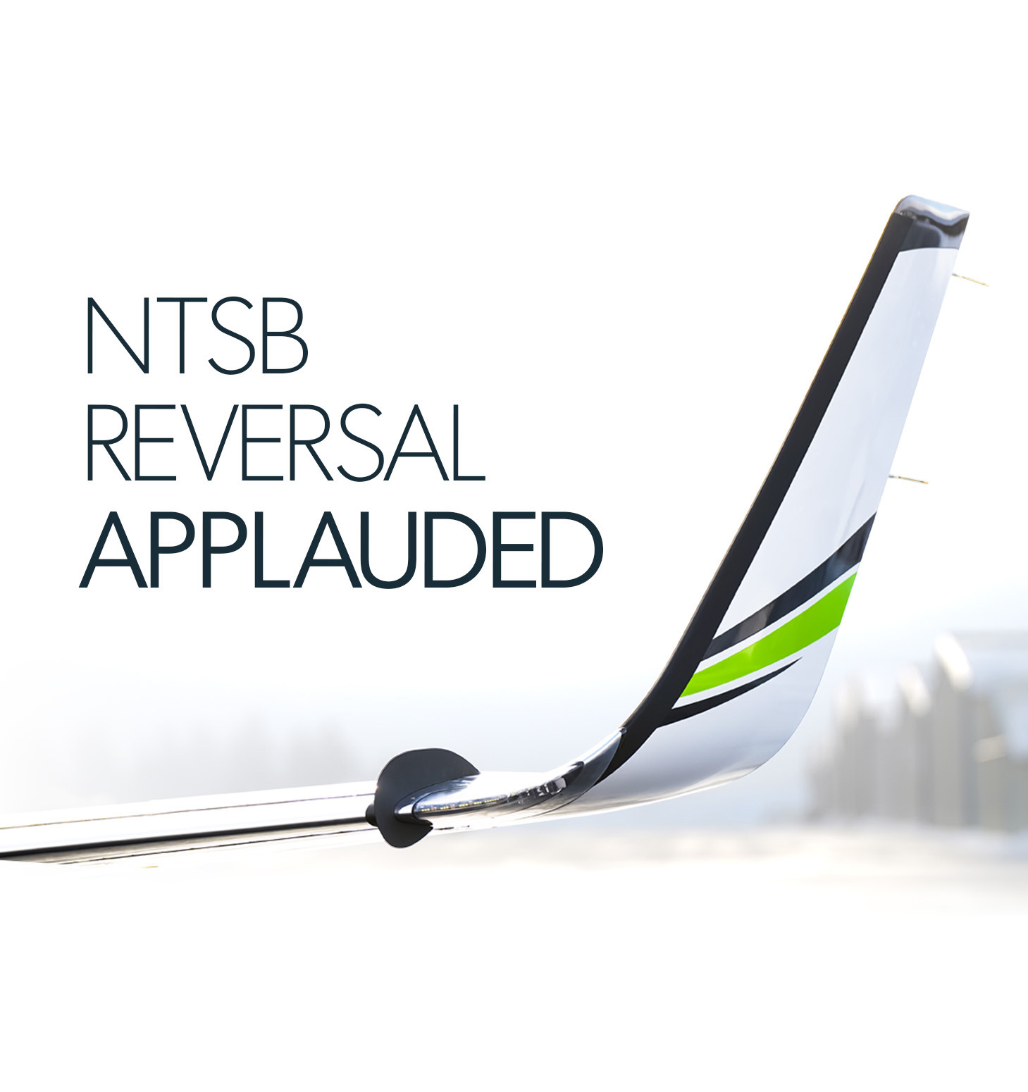 AVIATION INDUSTRY LEADERS APPLAUD NTSB & FAA REVERSAL ON INDIANA CITATIONJET ACCIDENT
